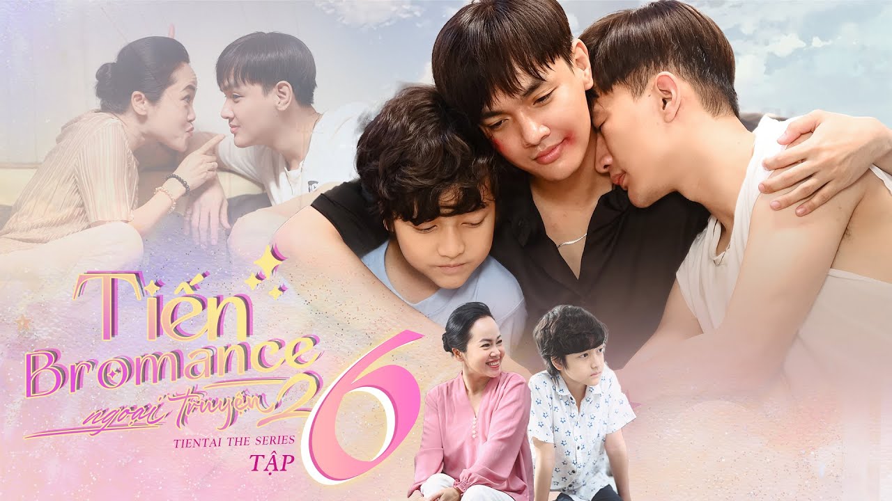Tiến Bromance NGOẠI TRUYỆN (Đam Mỹ) - Tập 6 | Dược sĩ Tiến, Hữu T&agrave;i, b&eacute; Gia Huy | Boy Love - BL