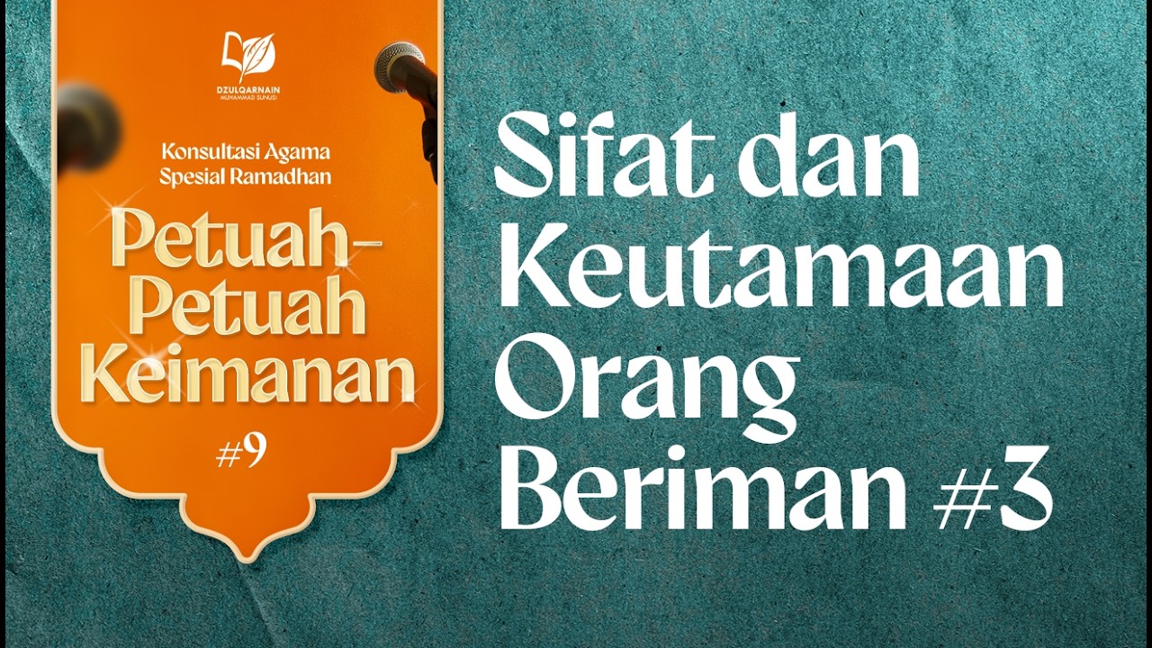 9. Sifat dan Keutamaan Orang Beriman #3