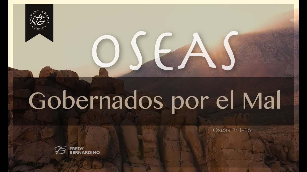 GOBERNADOS POR EL MAL (008 OSEAS 7:1-16)