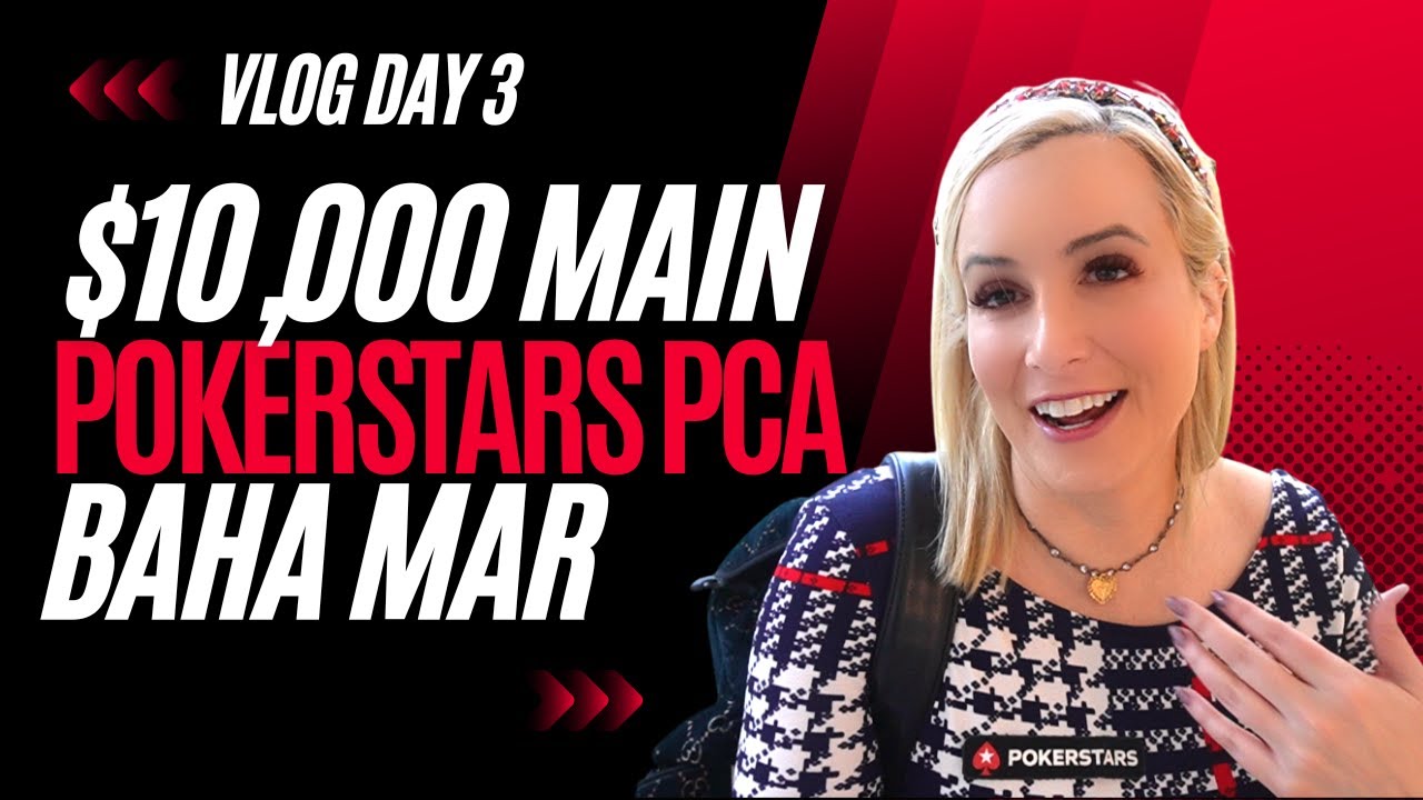 $10,000 PokerStars PCA Main Event, Baha Mar Vlog Day 3