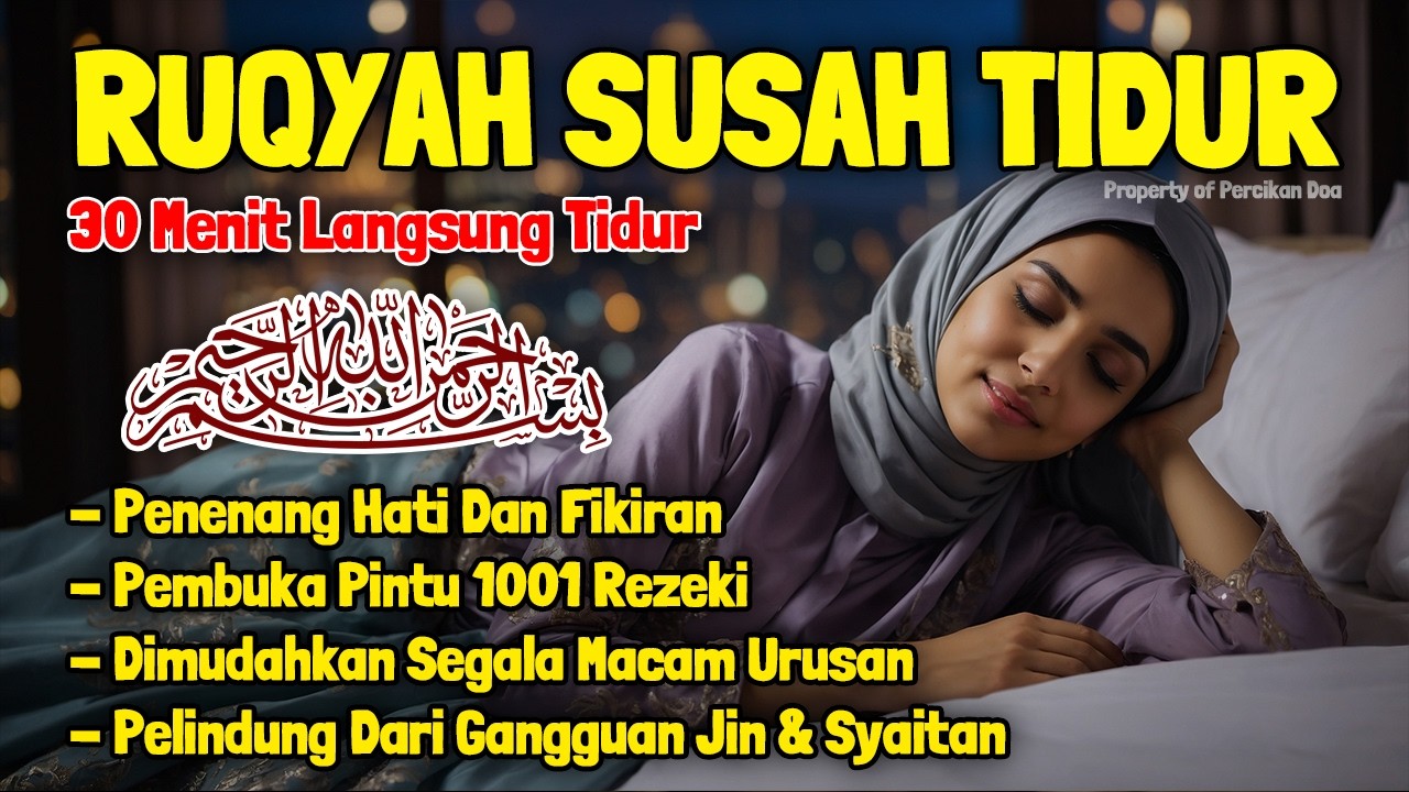 Ruqyah Susah Tidur Malam Gangguan Tidur Bacaan Penenang Hati & Fikiran Dijauhkaan dari Gangguan Jin