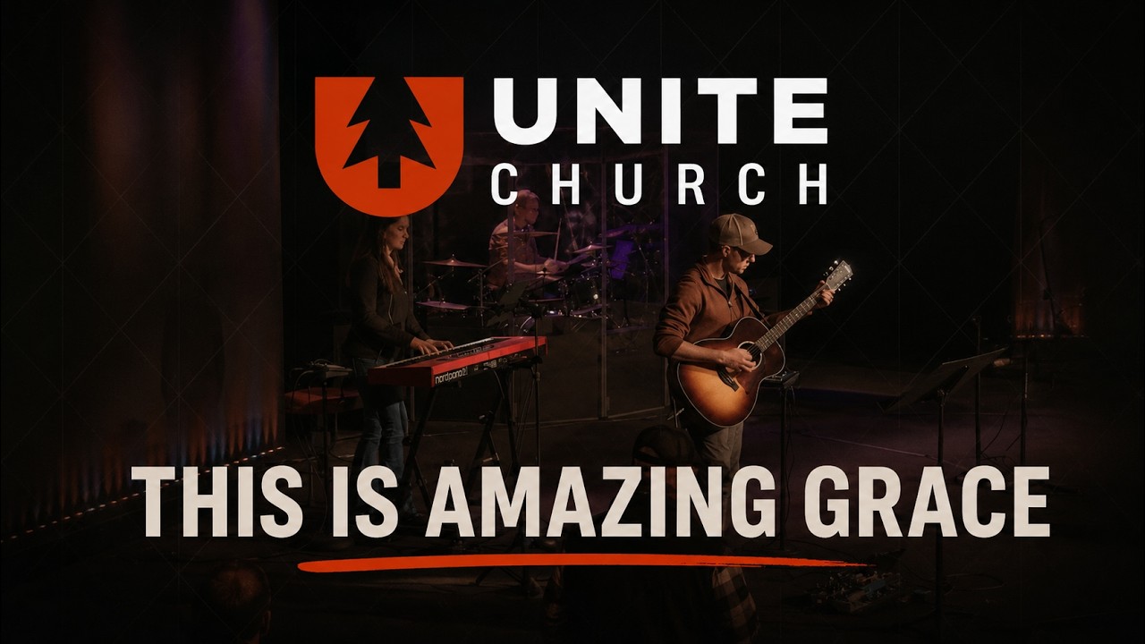 This Is Amazing Grace (Phil Wickham) | Unite Worship | Unite Church, Anchorage, Alaska