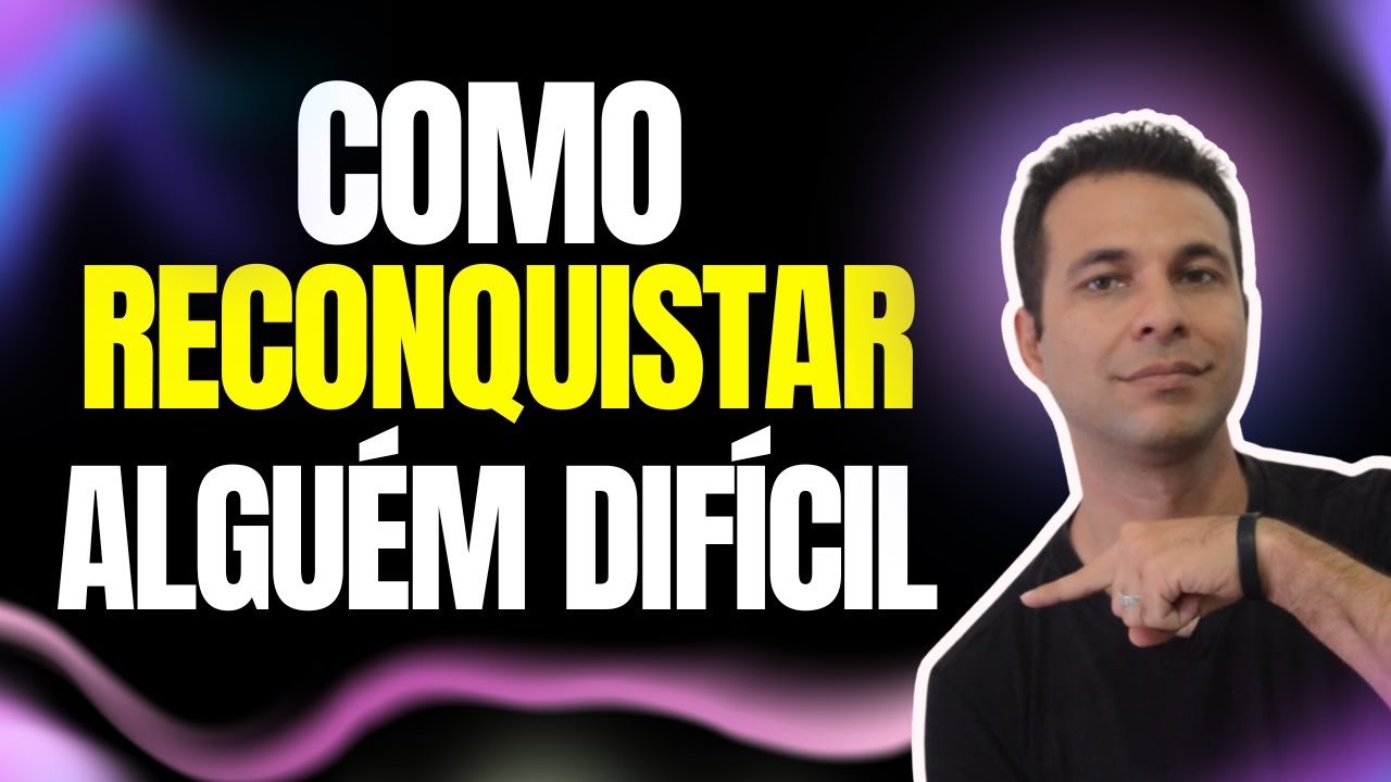 Como Reconquistar Uma Pessoa Difícil e Orgulhosa