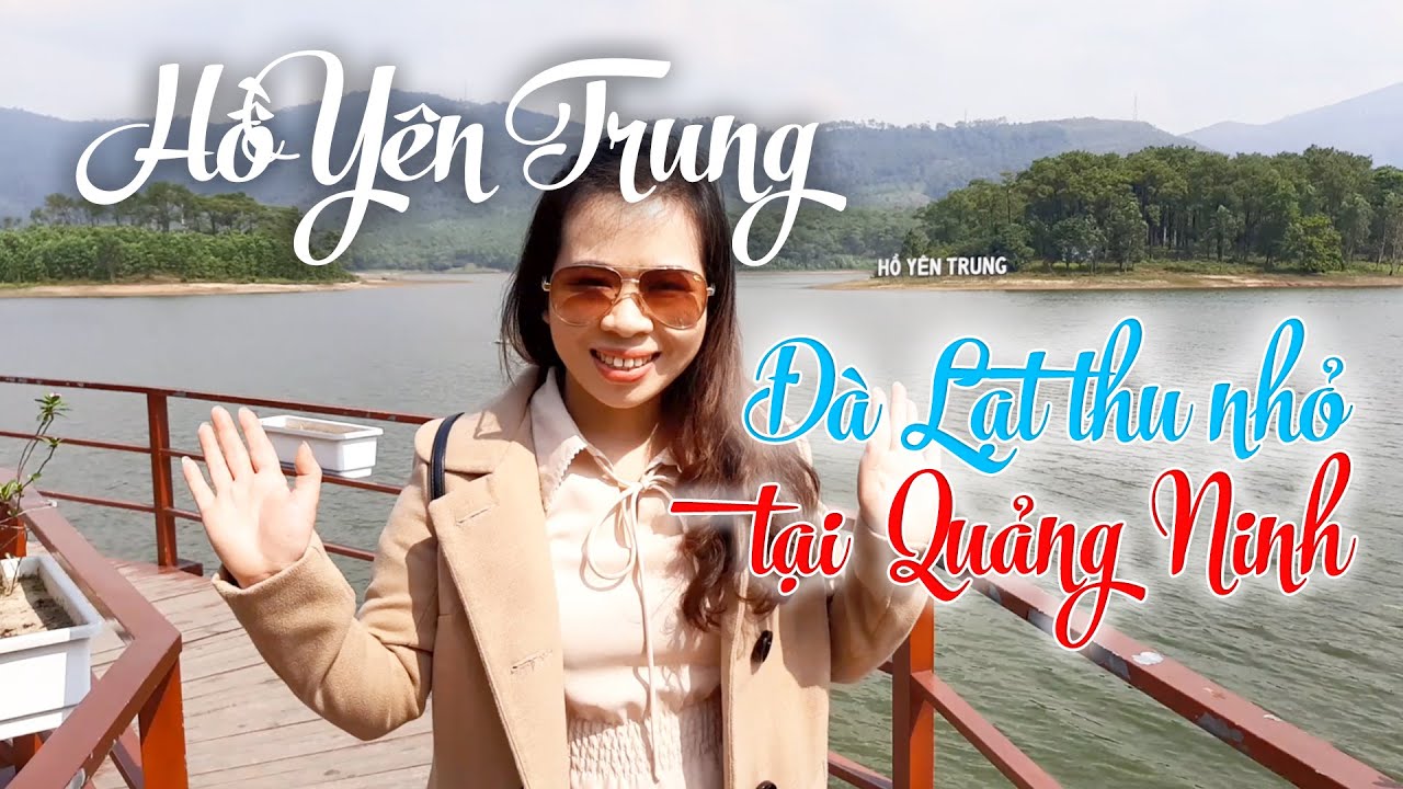 #1 HỒ YÊN TRUNG: Một Đà Lạt thu nhỏ giữa lòng Quảng Ninh | THE LARGEST NATURAL LAKE IN QUANG NINH
