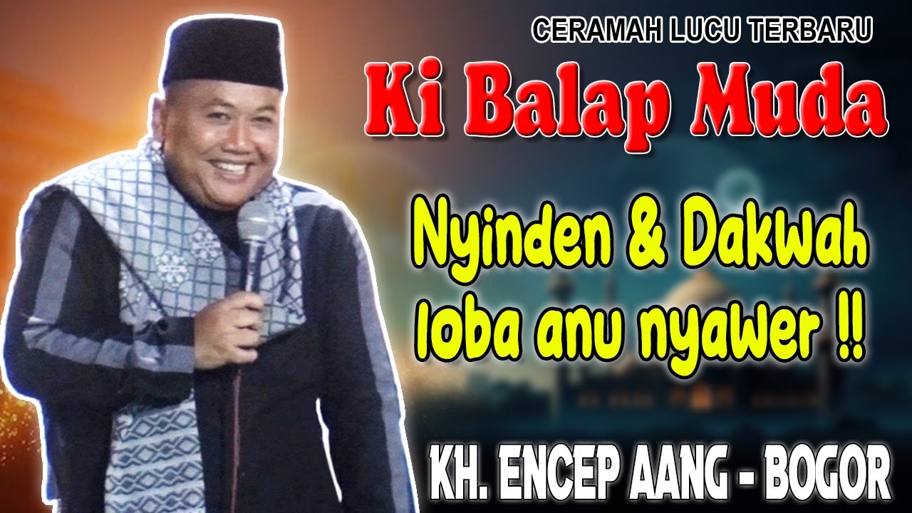 ceramah ki balap muda terbaru || Ceramah Kh. Encep Aang