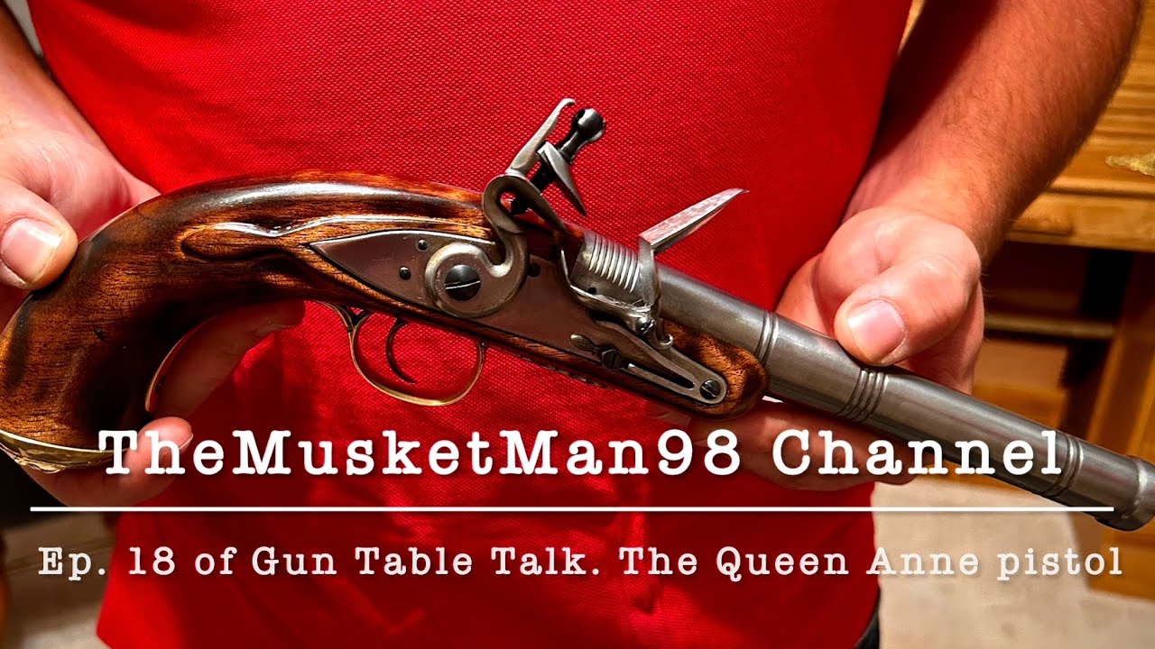 The Queen Anne Flintlock Pistol. GTT Ep. 18