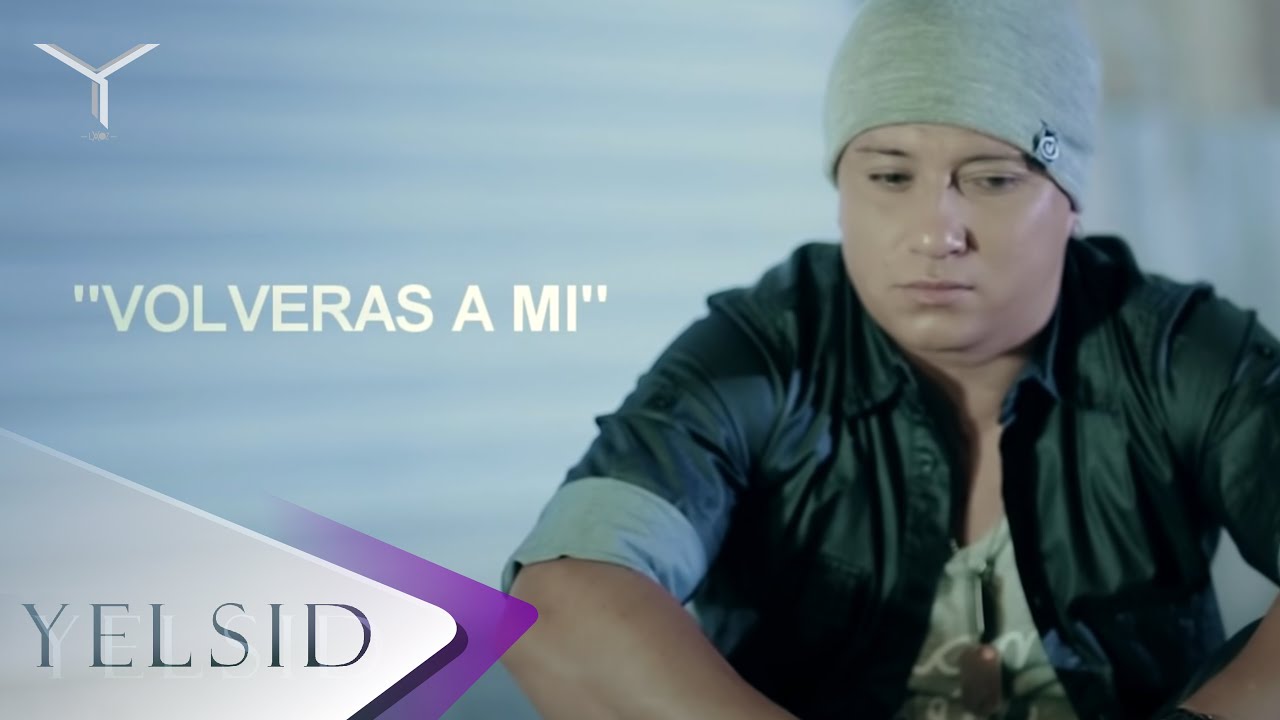 Yelsid - Volver&aacute;s A M&iacute; | V&iacute;deo Lyric