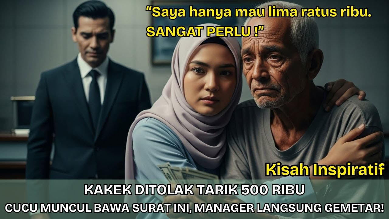 KAKEK DITOLAK TARIK 500 RIBU‼️CUCU MUNCUL BAWA SURAT INI, MANAGER LANGSUNG GEMETAR!