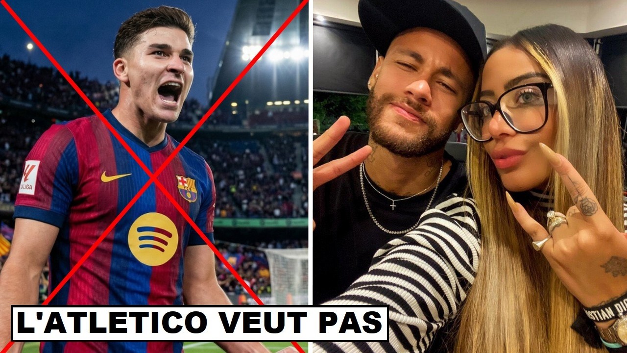 🚨🚨 L'ATLETICO MADRID VA BLOQUER LE TRANSFERT DE ALVAREZ AU BARCA ! / NEYMAR ENCORE ABSENT ZI#3594
