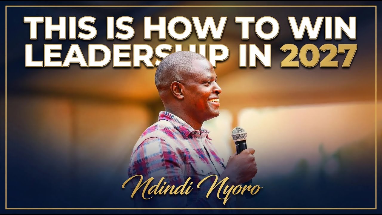 If You Want to Win in 2027, Listen to Ndindi Nyoro
