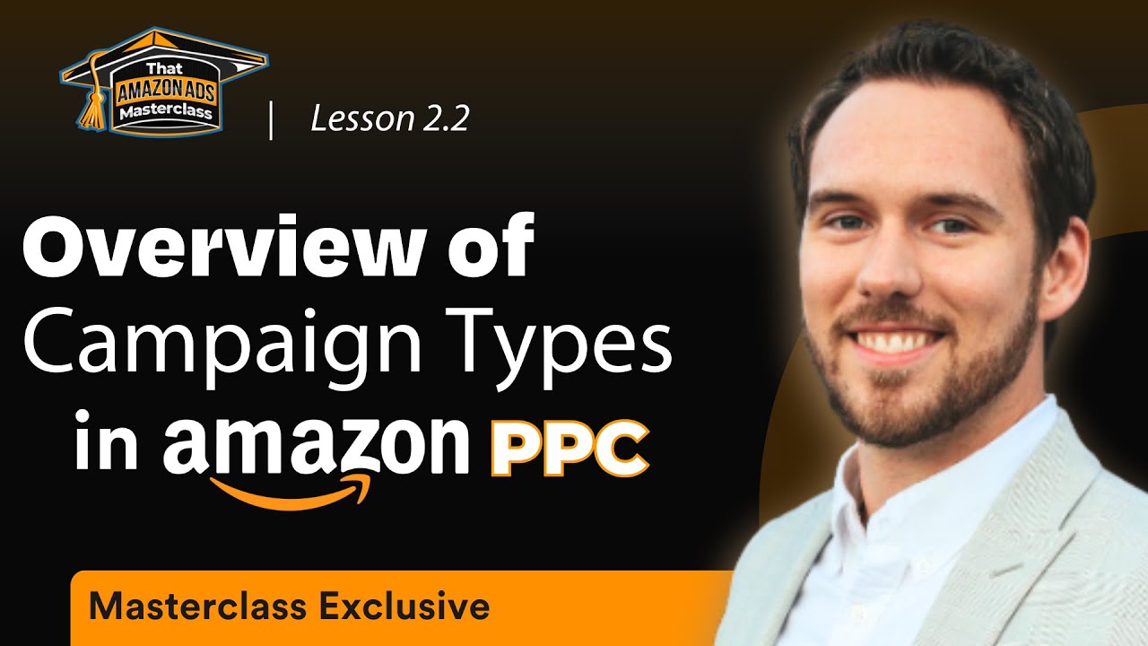 Обзор типов кампаний в контекстной рекламе Amazon | Урок 2.2 мастер-класса по Amazon Ads