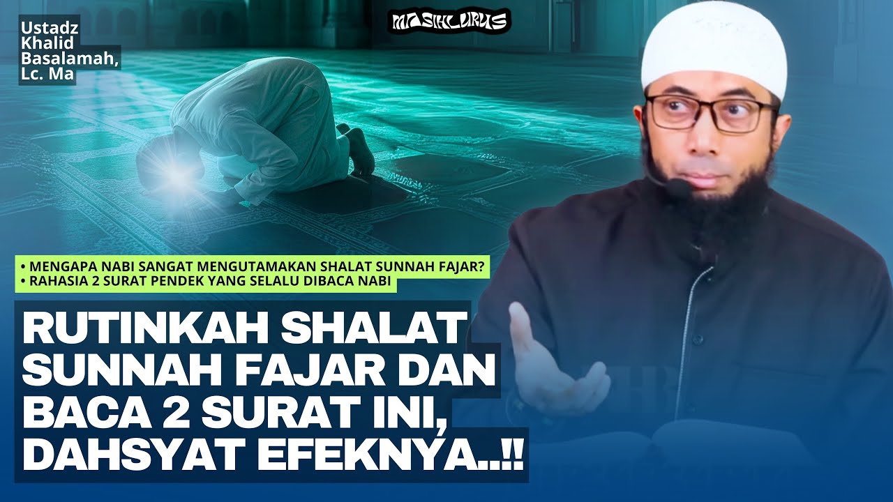 Rahasia 2 Surat Pendek Yang Selalu Dibaca Nabi Saat Shalat Qobliyah Subuh | Ustadz Khalid Basalamah