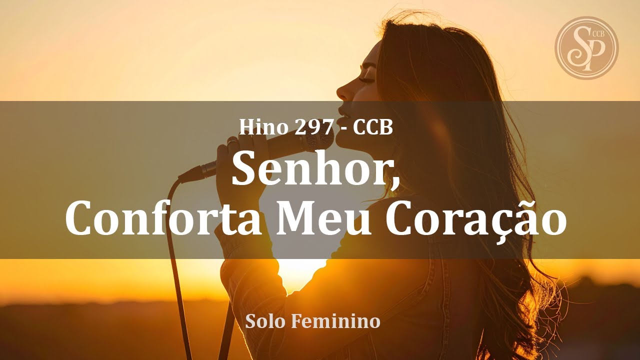 🎶 Hino 297 - Senhor, Conforta Meu Coração  l  Solo Feminino