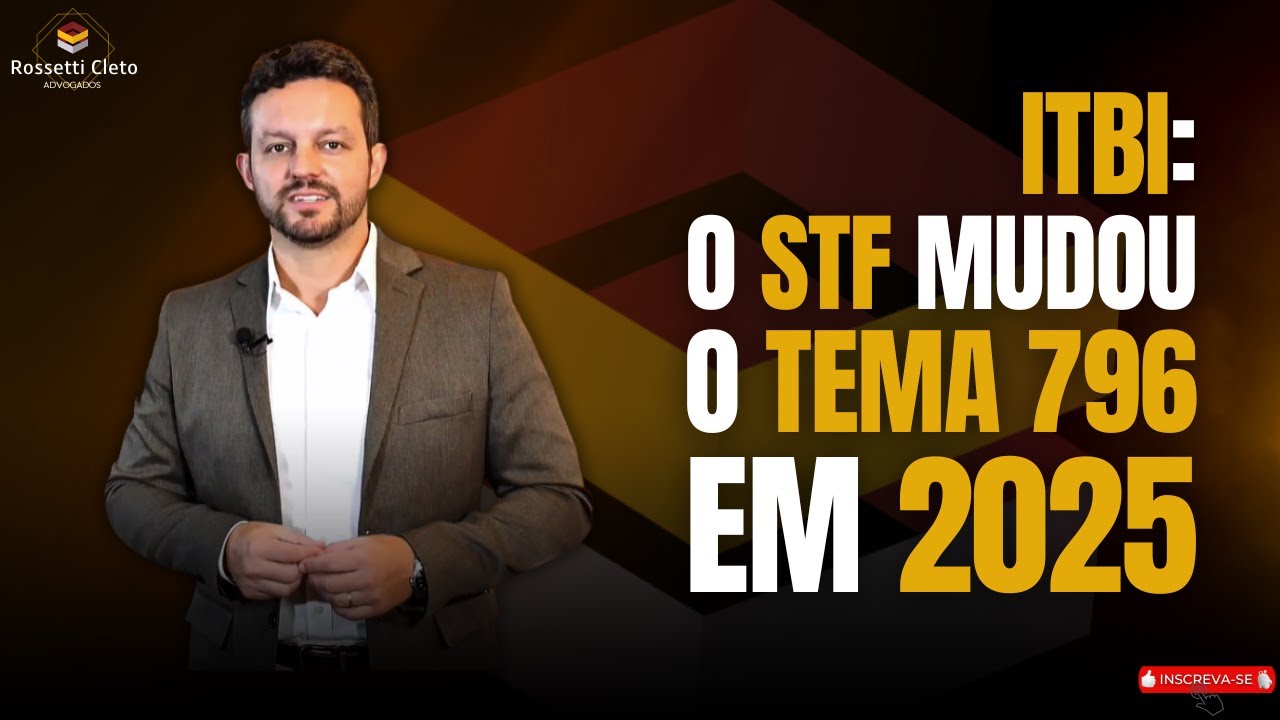 ITBI: O STF MUDOU O TEMA 796 EM 2025
