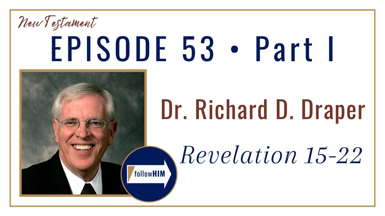 Revelation 15-22 &bull; Part 1 &bull;&nbsp;Dr. Richard D. Draper &bull; Dec 25 - Dec 31 &bull; Come Follow Me