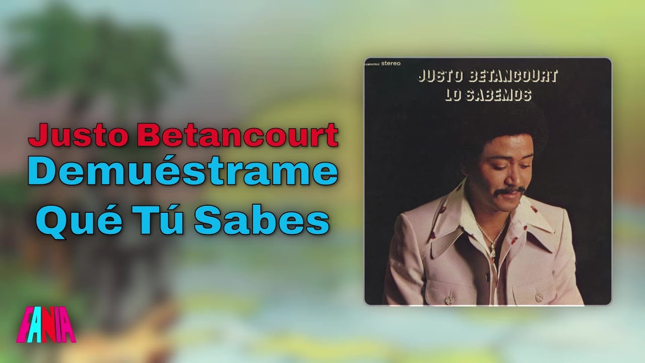 Justo Betancourt - Demuéstrame Qué Tú Sabes (Audio Oficial)