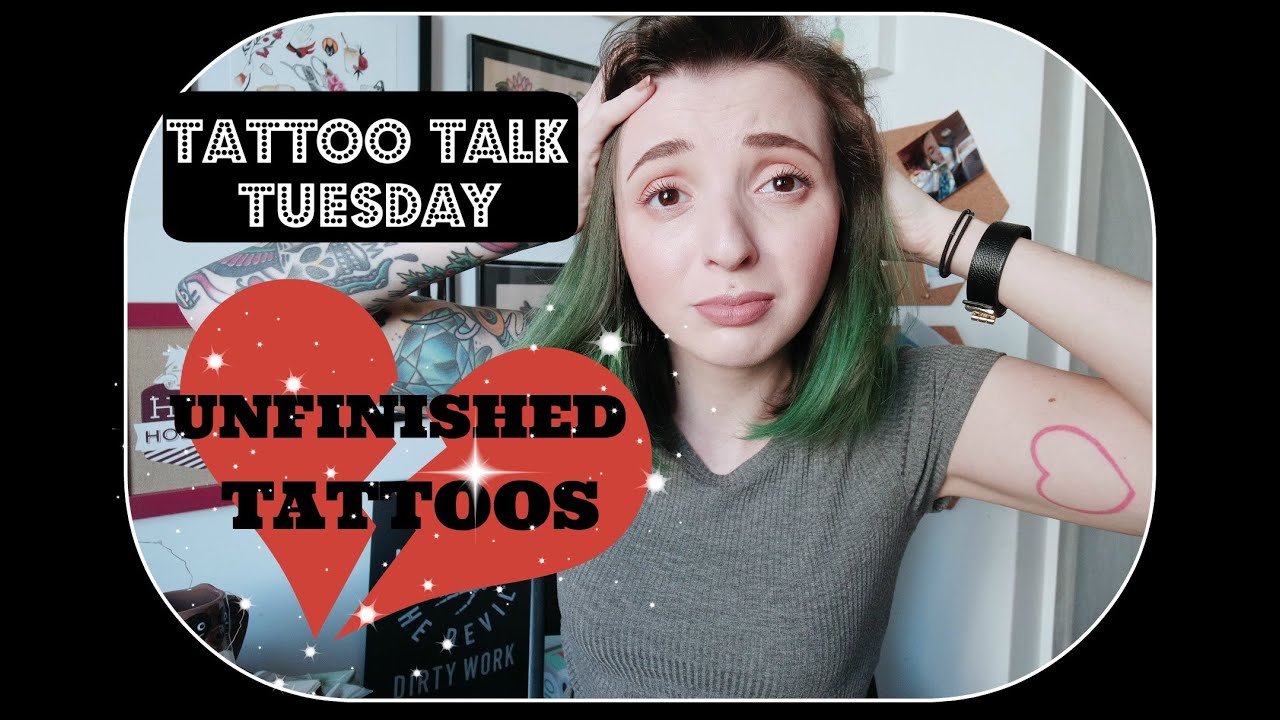 Tattoo Talk Tuesday! Unfinished Tattoos! Help!
