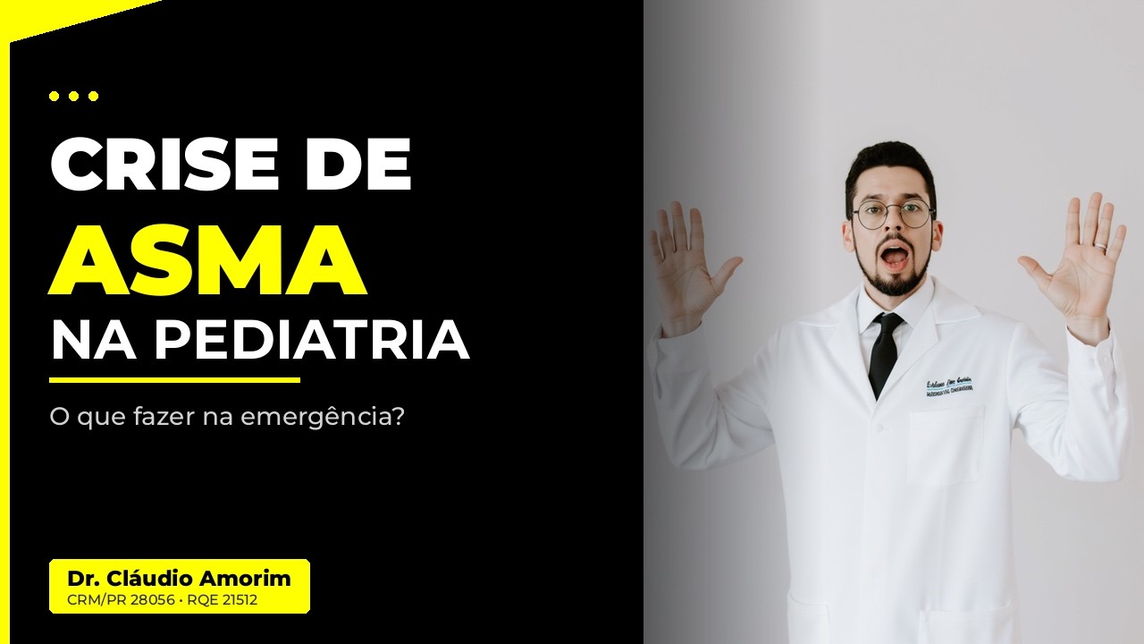 Aula 22 - Crise de Asma na Pediatria: O Que Fazer na Emergência | Protocolo Atualizado