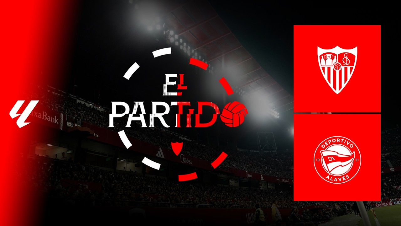 'El Partido' #SevillaAlavés | 📡 EN DIRECTO