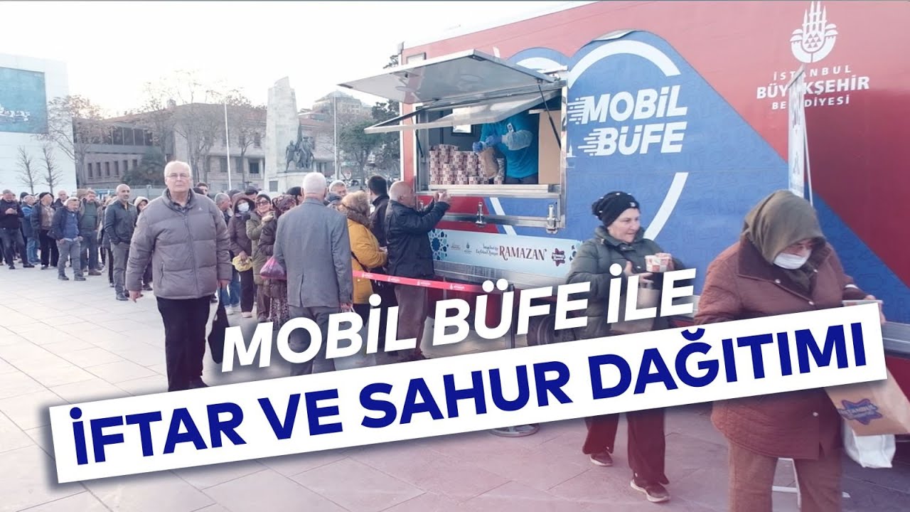 MOBİL BÜFE İLE İFTAR VE SAHUR DAĞITIMI