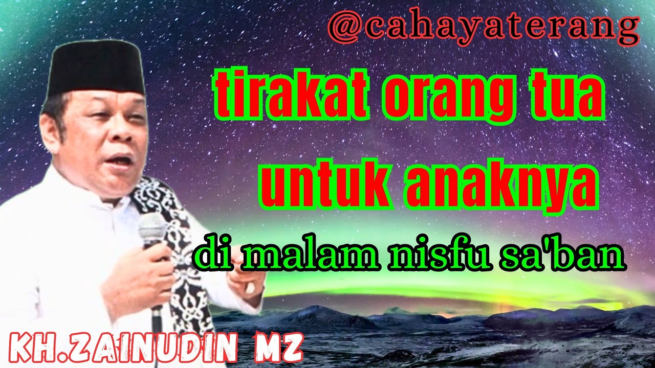 keistimewaan tirakat orang tua untuk anaknya di malam nisfu sa'ban//KH.ZAINUDIN MZ