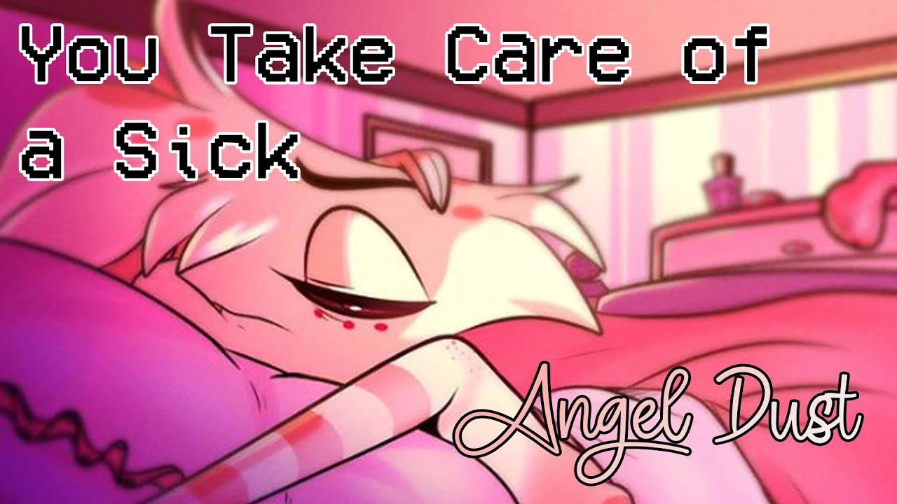 You Help Sick Angel Dust Feel Better