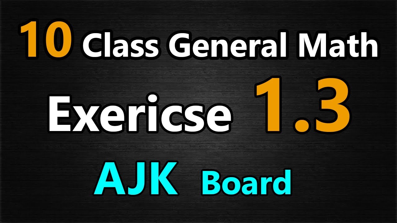 General Mathematics 10th Class | Exercise 1.3  | eEducation Academy | AJK board