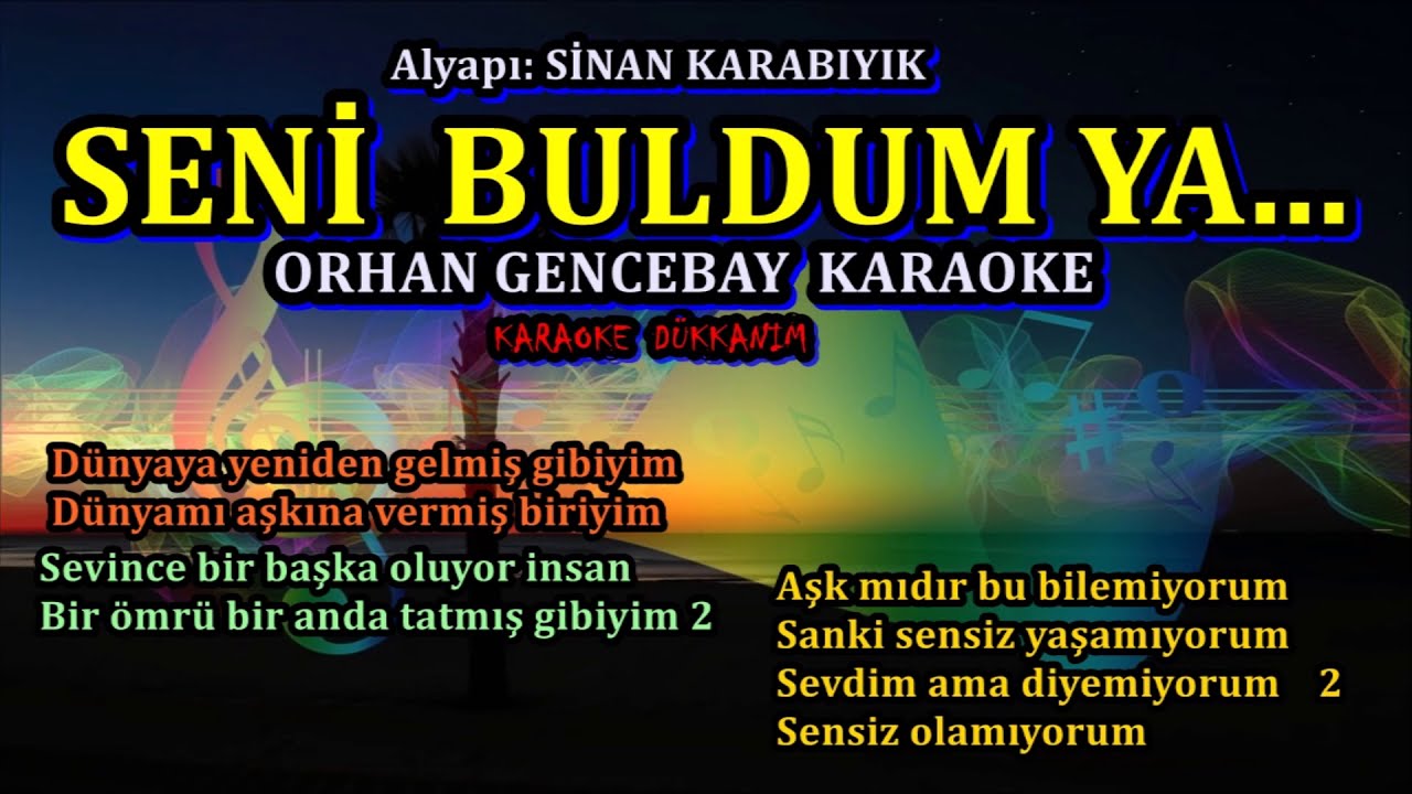SENİ BULDUM YA - Karaoke ORHAN GENCEBAY