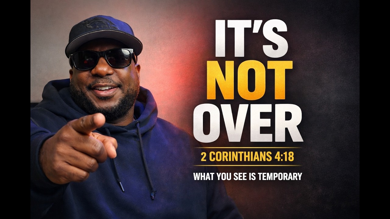 It’s Not Over Yet | 2 Corinthians 4:18
