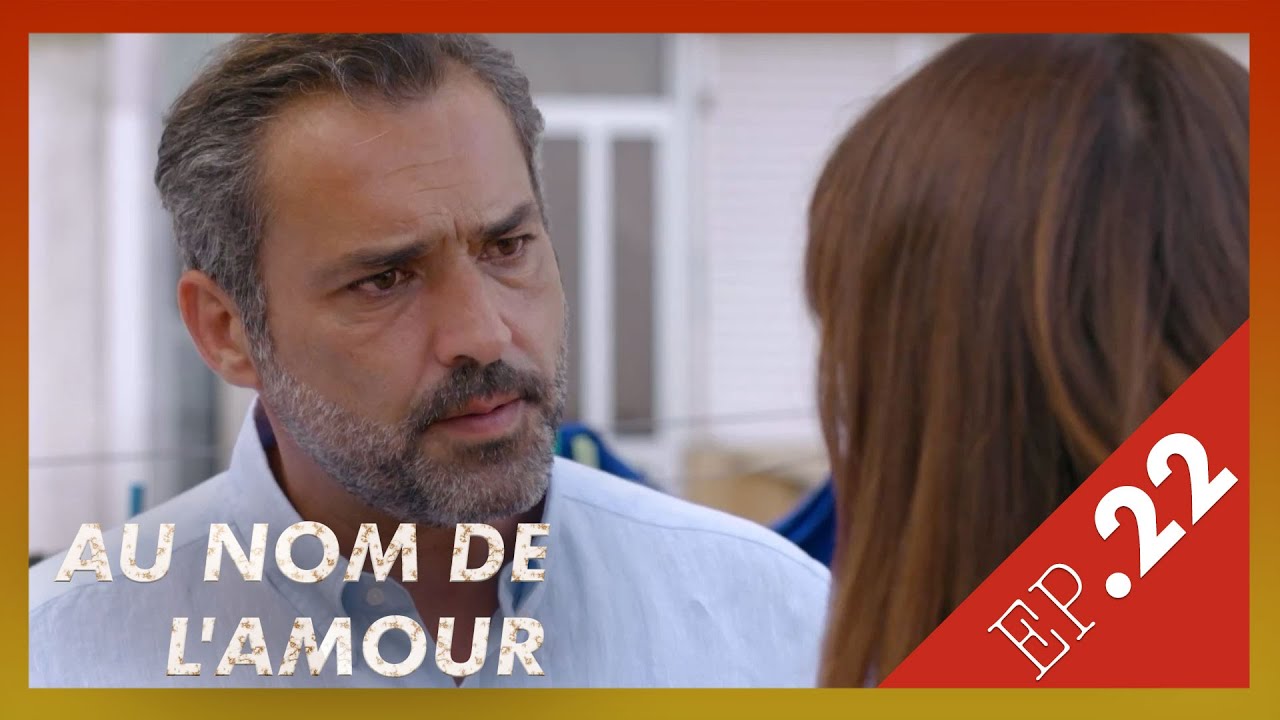 AU NOM DE L'AMOUR  - Episode 22