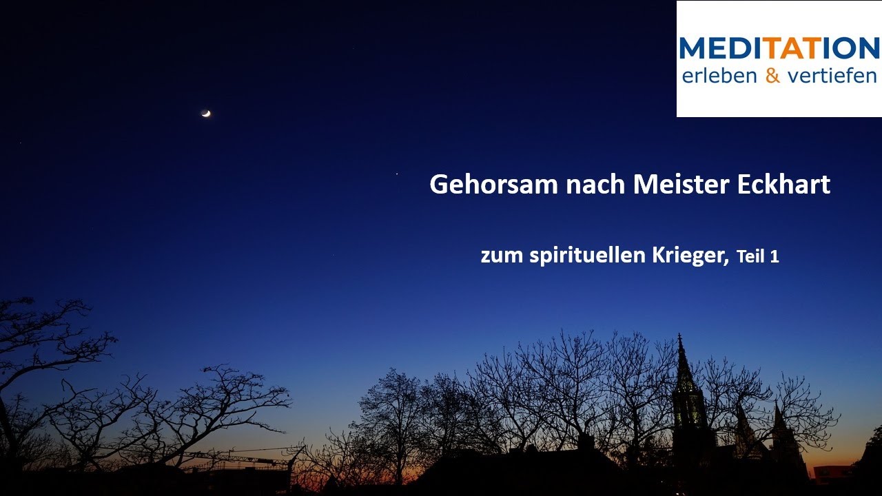 Meister Eckhart erleben 49 – Gehorsam (Vortrag, Gehorsam und der „Spirituelle Krieger“, Teil 1)