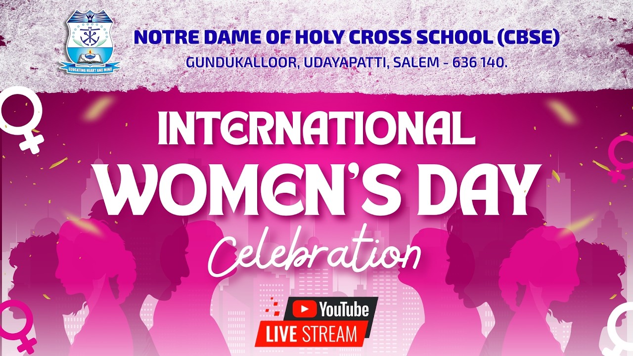 INTERNATIONAL WOMEN'S DAY CELEBRATION | 6 MAR 2026 | @ 01.30 P.M. | NOTRE DAME OF HOLY CROSS SCHOOL,