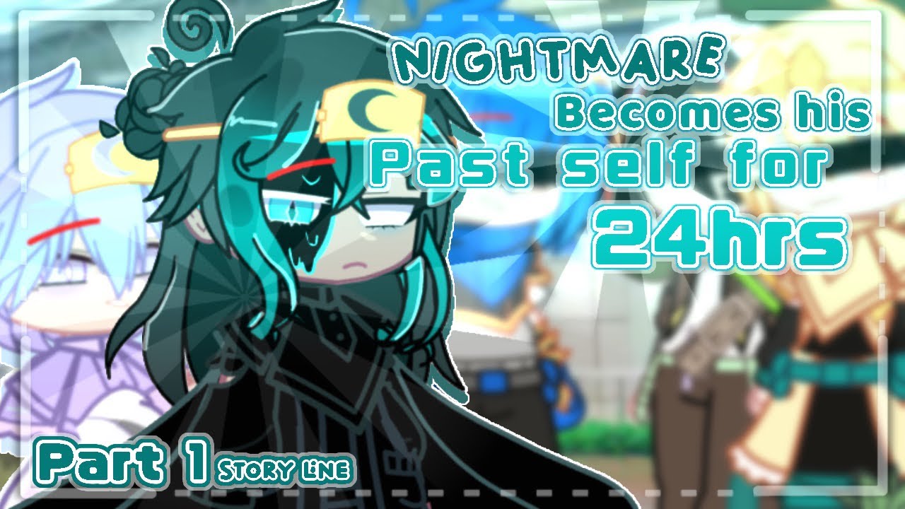 Nightmare Becomes his Past self for 24hrs | Part [1/2] |