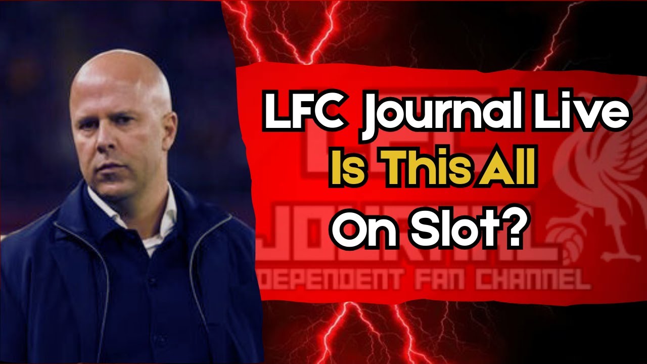Liverpool FC Journal Live:I Is This All On Arne Slot?