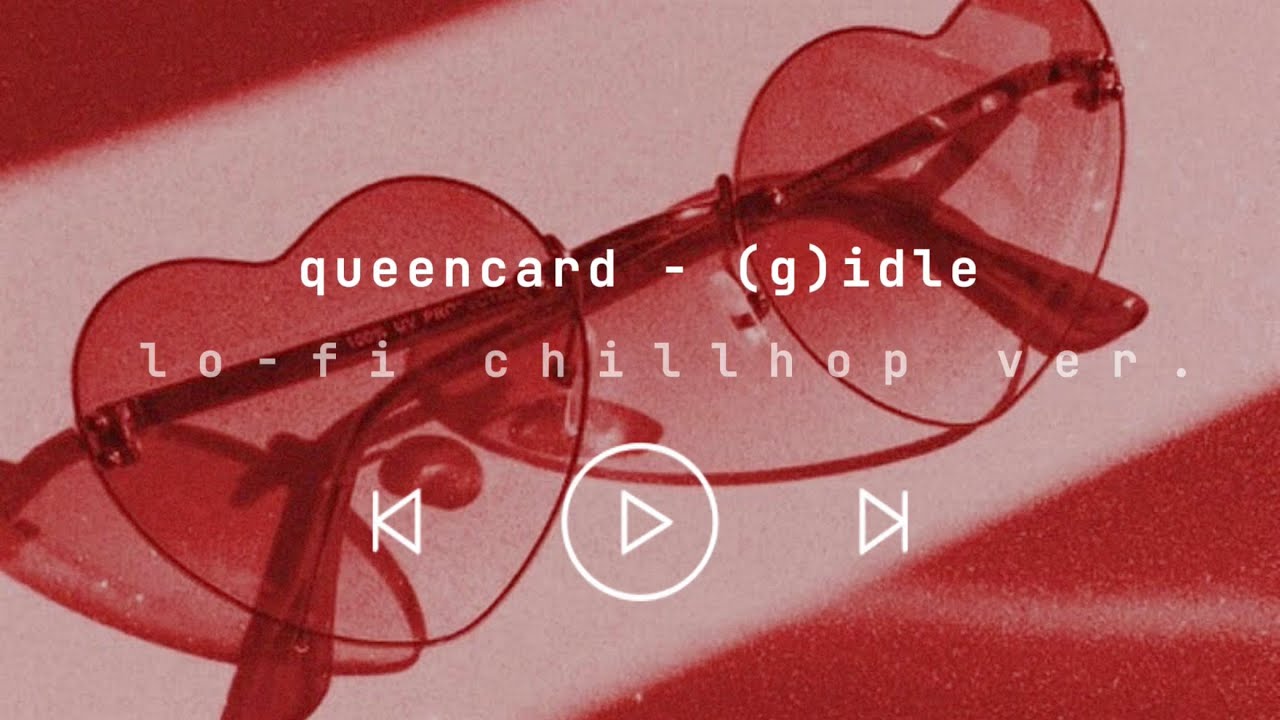 queencard - (g)idle ((여자)아이들) lofi chillhop