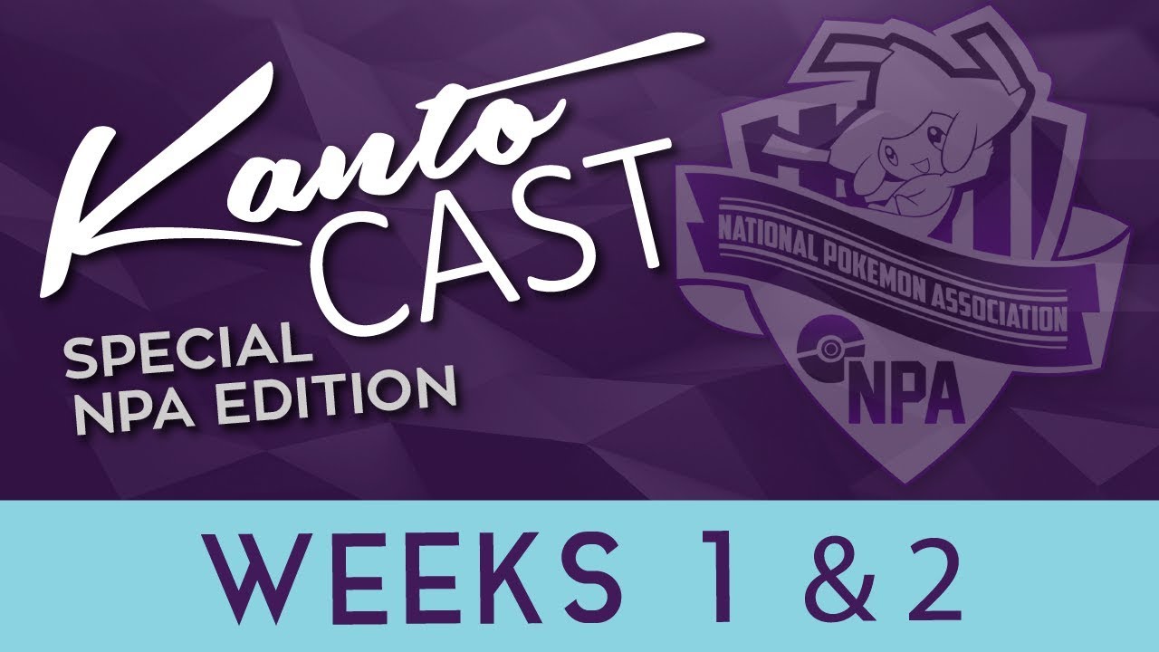 Kanto Cast NPA S4 Special Edition - Weeks 1 and 2