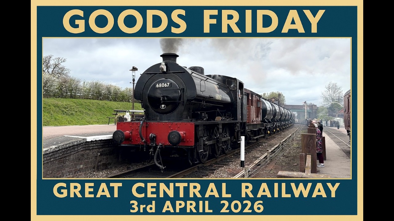 Goods Friday at the Great Central Railway &ndash; 3rd April 2026