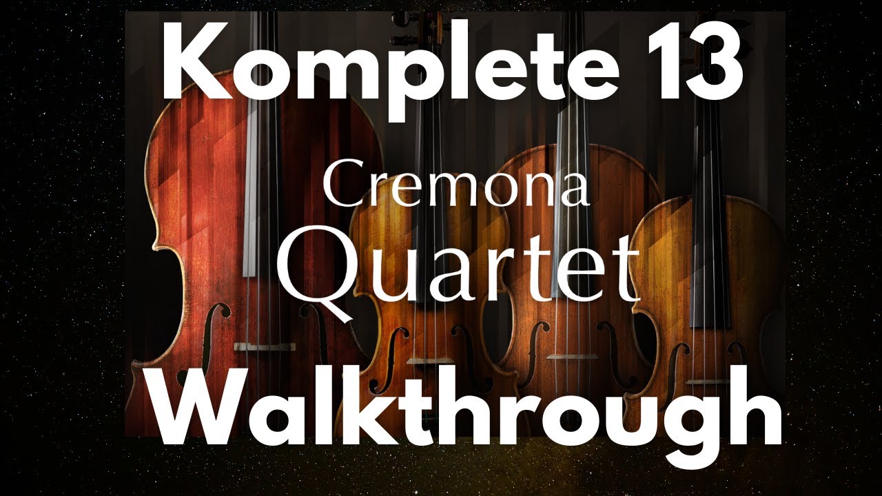 Native Instruments Komplete 13 Cremona Quartet Walkthrough