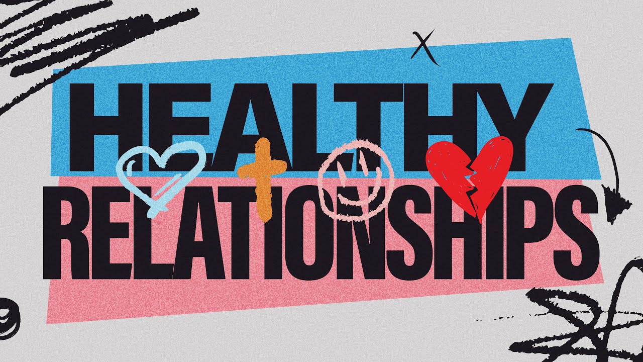 Healthy Relationships  |  Part 1