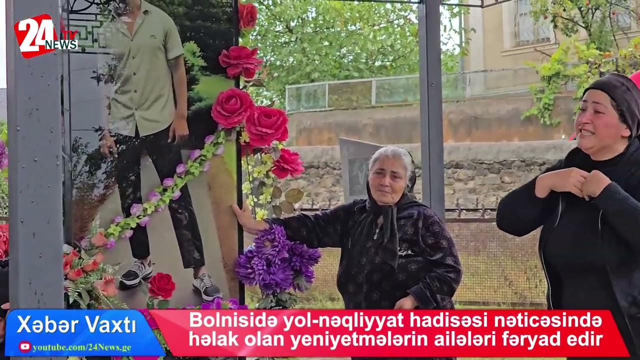 Bolnisidə yol-nəqliyyat hadisəsi nəticəsində həlak olan yeniyetmələrin ailələri fəryad edir