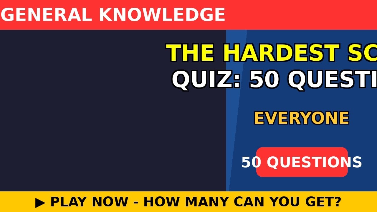 The Hardest Science Quiz: 50 Questions 🔬