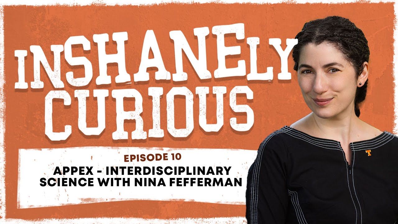APPEX - Interdisciplinary Science with Nina Fefferman | InShanely Curious Ep 10