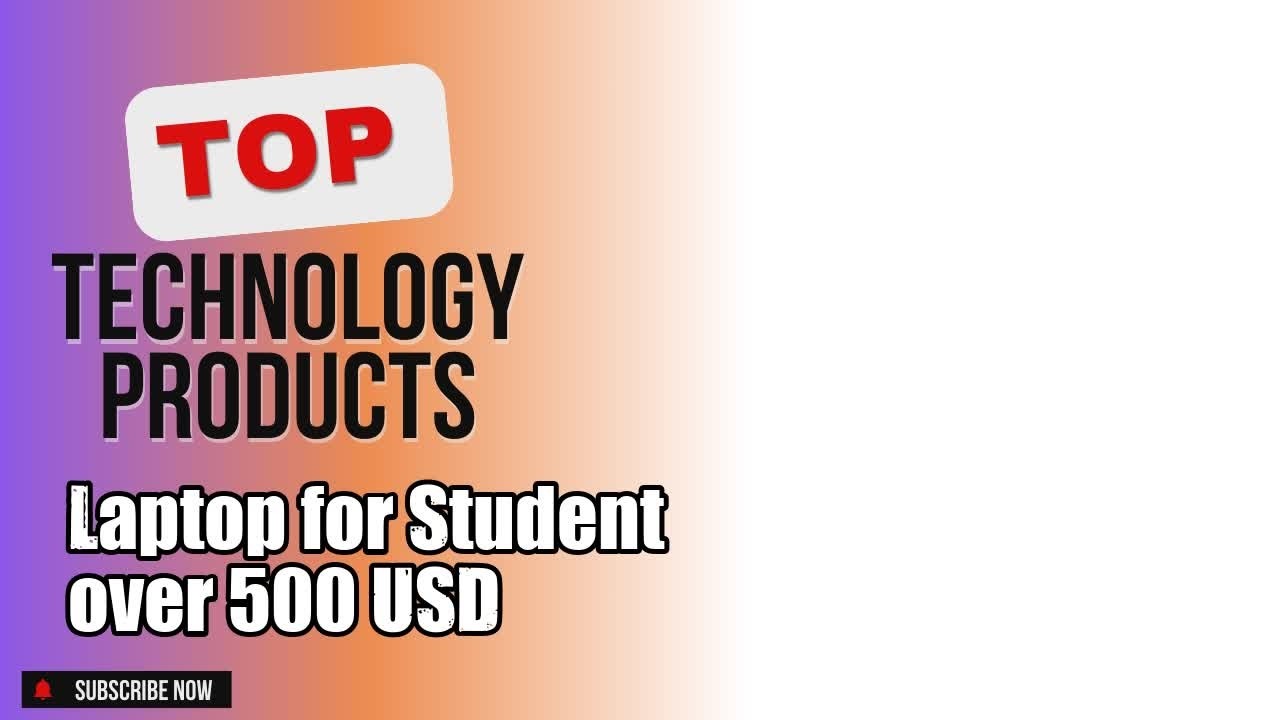 Top 3 Technology products about Laptop for Student over 500 USD BEST of All Time