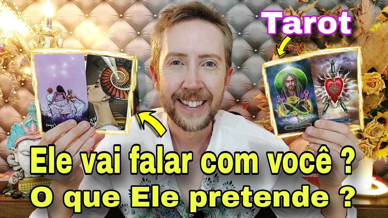 Ele vai falar com você ? O que ele pretende ?Ele vai me procurar taro?Como ele está em relação a mim