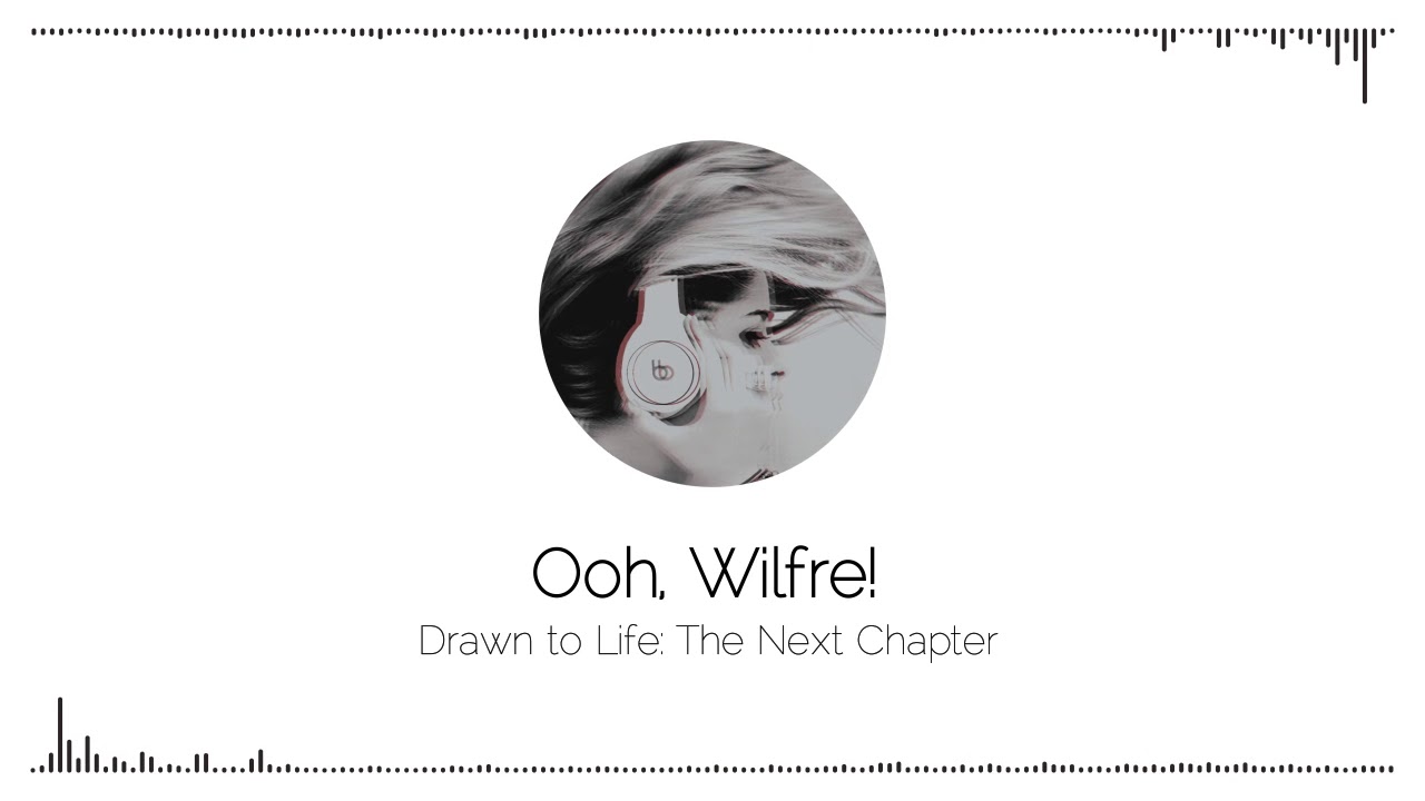 Ooh, Wilfre! | Drawn to Life 2 - Remixed