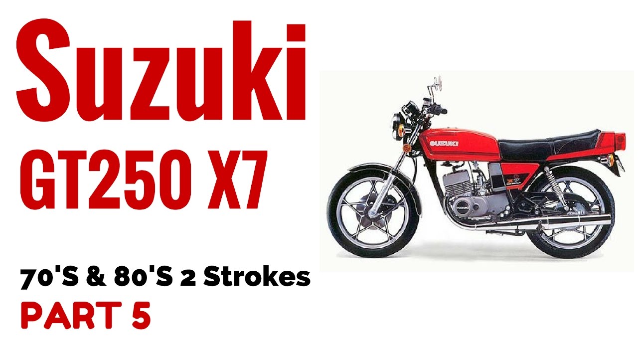 The Suzuki GT250 X7  Motorcycle Review 70's & 80's 2 Strokes Part 5