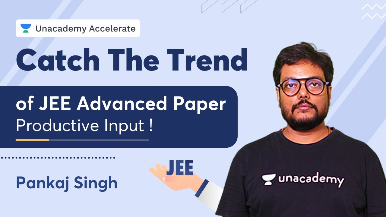 Catch The Trend of JEE Advanced Paper - Productive Input ! | Pankaj Singh | Accelerate