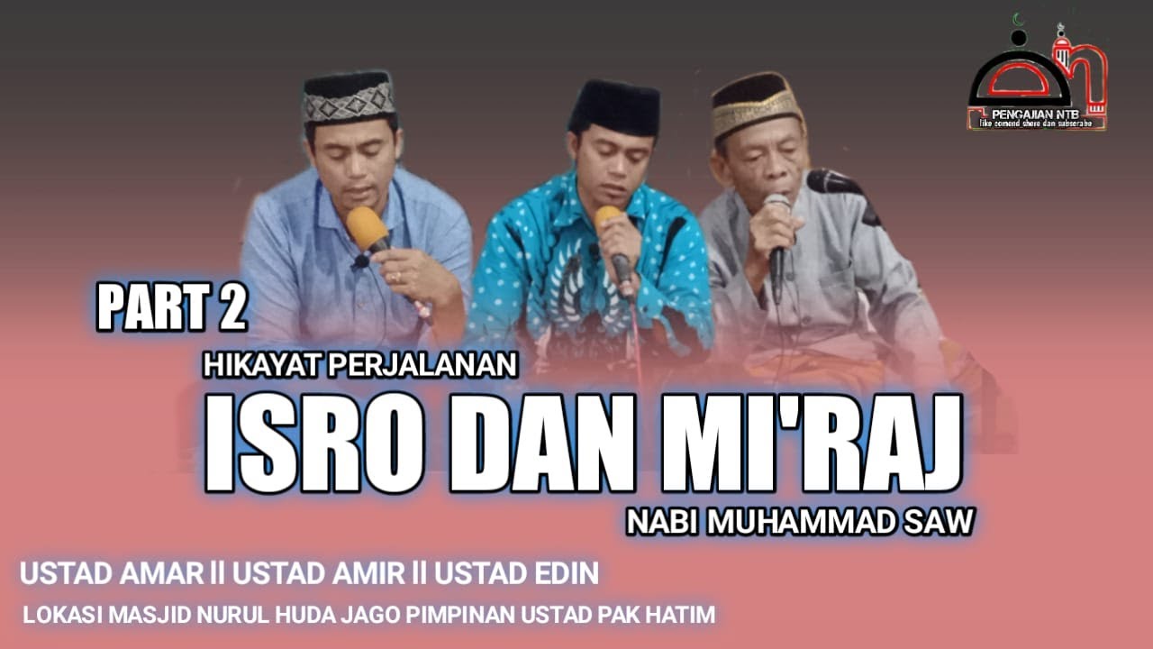 HIKAYAT PERJALANAN ISRO DAN MI'RAJ NABI MUHAMMAD SAW !! 3 USTAD DARI JAGO