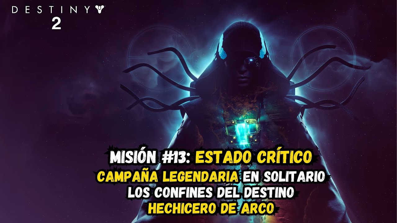 Misión #13: Estado Crítico | Sólo en Legendaria | Campaña Los Confines del Destino | Destiny 2