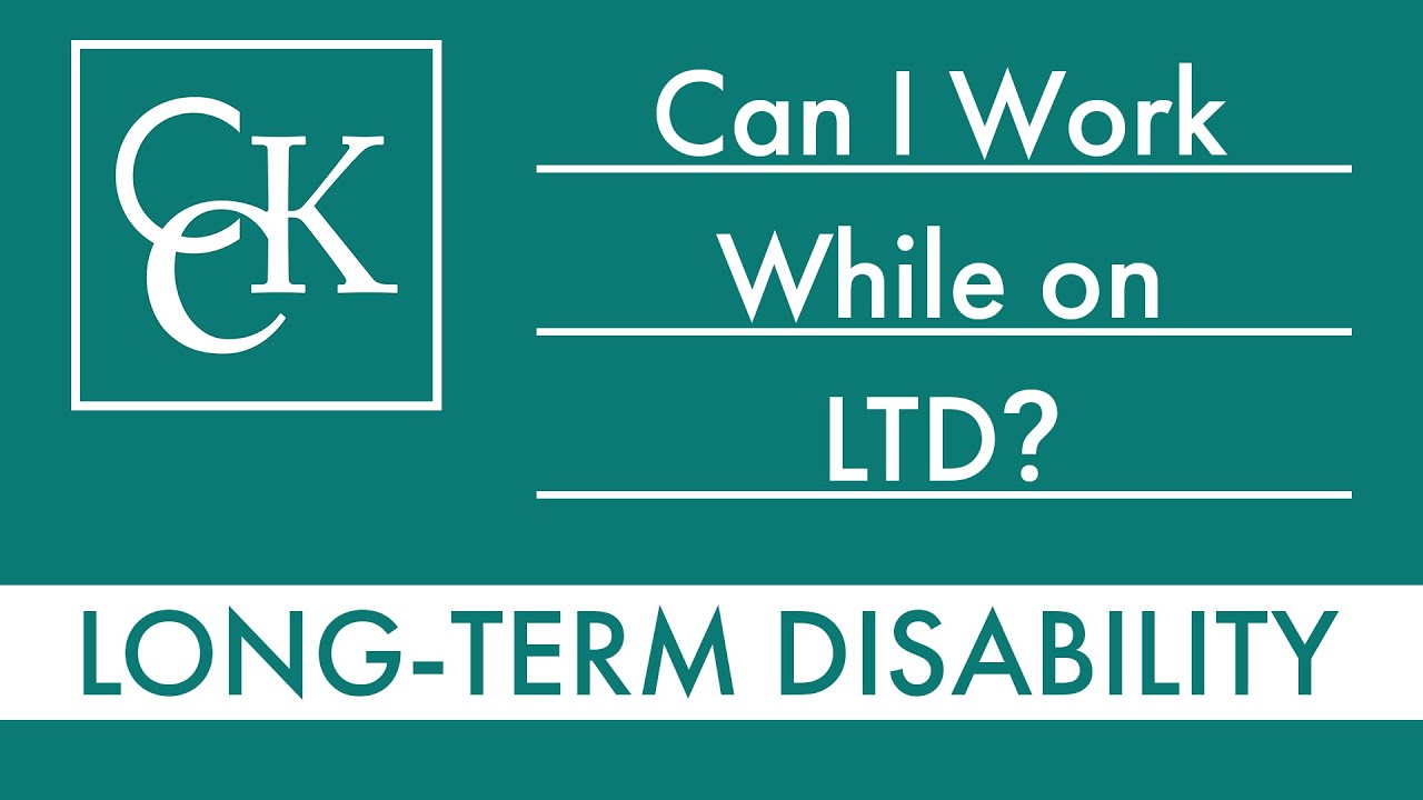 Can I Work While Receiving Long-Term Disability (LTD) Benefits?